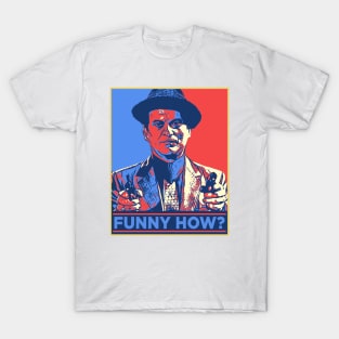 Funny How? T-Shirt